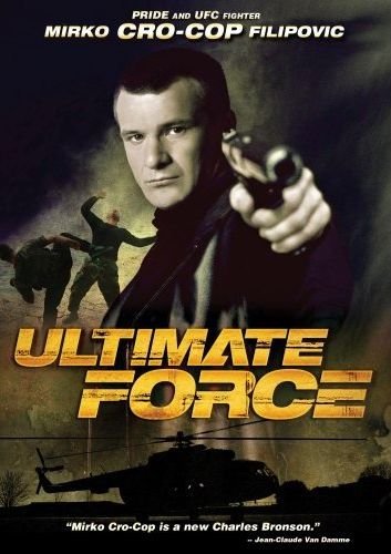 Ultimate Force (2005) ยอดพระกาฬสังหารเดือด Mirko Cro Cop Filipovic